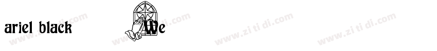 ariel black 粗体(We字体转换
